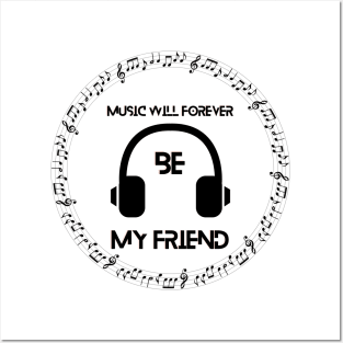 Music will forever be my friend Posters and Art